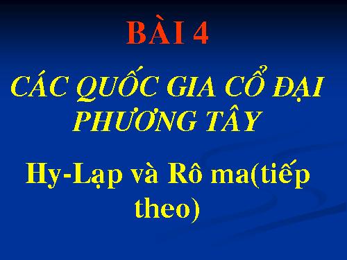 Bài 4. Các quốc gia cổ đại phương Tây - Hi Lạp và Rô-ma