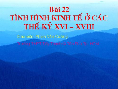 Bài 22. Tình hình kinh tế ở các thế kỷ XVI-XVIII