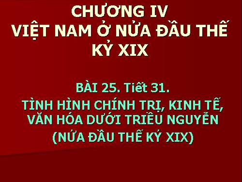 Bài 25. Tình hình chính trị kinh tế văn hóa dưới triều Nguyễn (Nửa đầu thế kỷ XIX)