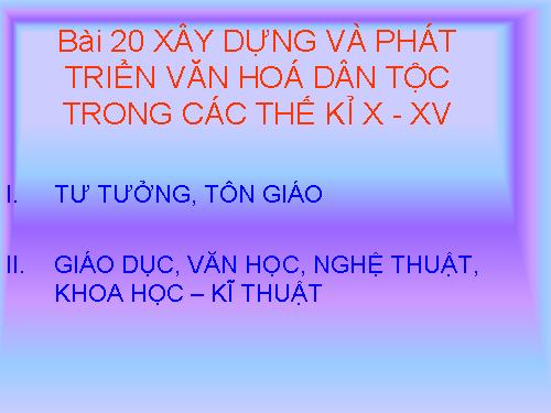 Bài 20. Xây dựng và phát triển văn hóa dân tộc trong các thế kỷ X-XV