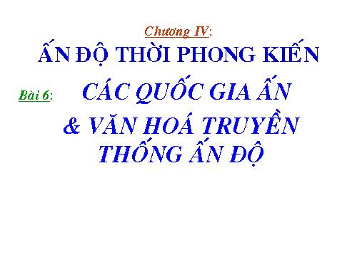 Bài 6. Các quốc gia Ấn Độ và văn hoá truyền thống Ấn Độ