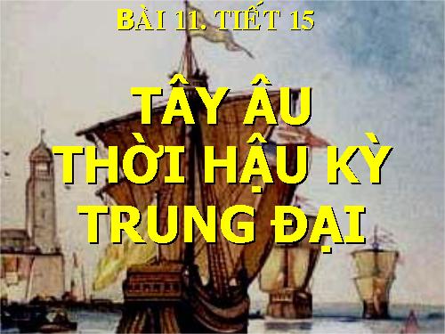 Bài 11. Tây Âu thời hậu kì trung đại