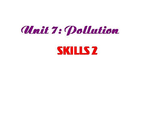 Unit 07. Pollution. Lesson 6. Skills 2