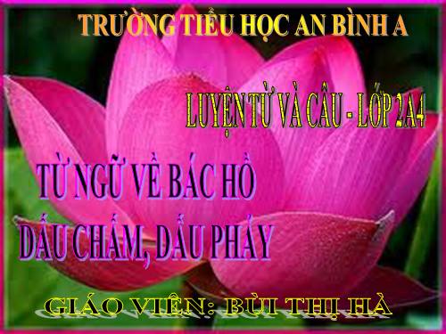 Tuần 31. MRVT: Từ ngữ về Bác Hồ. Dấu chấm, dấu phẩy