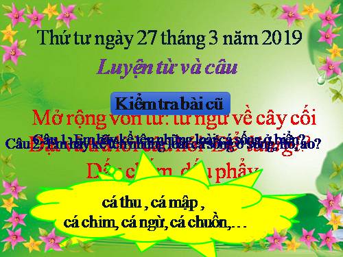 Tuần 28. MRVT: Từ ngữ về cây cối. Đặt và trả lời câu hỏi: Để làm gì? Dấu chấm, dấu phẩy