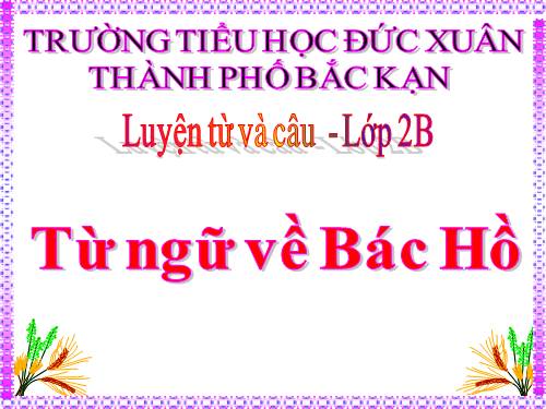 Tuần 30. MRVT: Từ ngữ về Bác Hồ