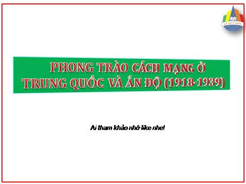 Bài 15. Phong trào cách mạng ở Trung Quốc và Ấn Độ (1918 - 1939)