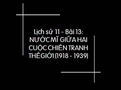 Bài 13. Nước Mĩ giữa hai cuộc chiến tranh thế giới (1918 - 1939)