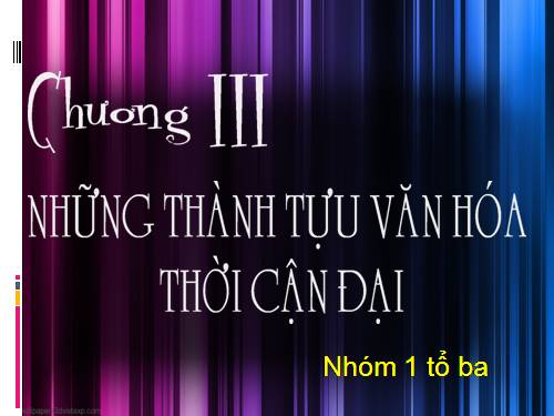 Bài 7. Những thành tựu văn hoá thời cận đại