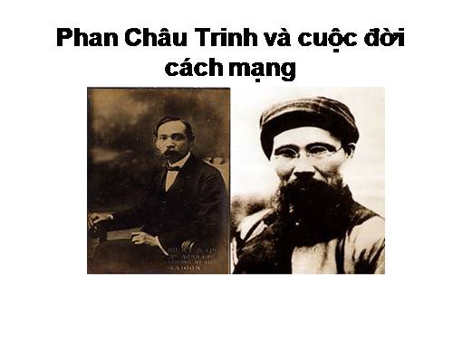 Bài 23. Phong trào yêu nước và cách mạng ở Việt Nam từ đầu thế kỉ XX đến Chiến tranh thế giới thứ nhất (1914)