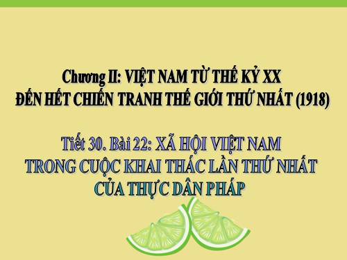 Bài 22. Xã hội Việt Nam trong cuộc khai thác lần thứ nhất của thực dân Pháp