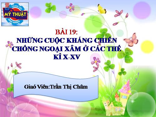 Bài 19. Nhân dân Việt Nam kháng chiến chống Pháp xâm lược (Từ năm 1858 đến trước năm 1873)