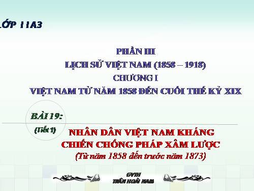 Bài 19. Nhân dân Việt Nam kháng chiến chống Pháp xâm lược (Từ năm 1858 đến trước năm 1873)