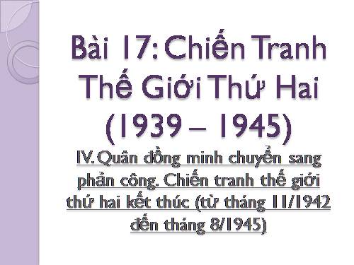 Bài 17. Chiến tranh thế giới thứ hai (1939- 1945)