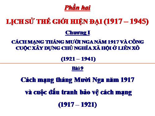 Bài 9. Cách mạng tháng Mười Nga năm 1917 và cuộc đấu tranh bảo vệ cách mạng (1917 - 1921)