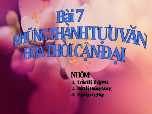 Bài 7. Những thành tựu văn hoá thời cận đại