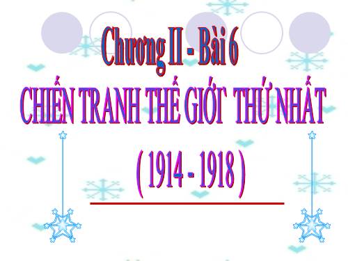 Bài 6. Chiến tranh thế giới thứ nhất (1914 - 1918)