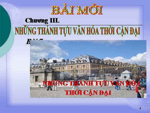 Bài 7. Những thành tựu văn hoá thời cận đại