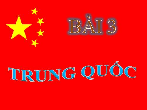 Bài 3. Trung Quốc