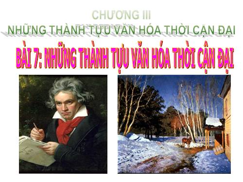 Bài 7. Những thành tựu văn hoá thời cận đại