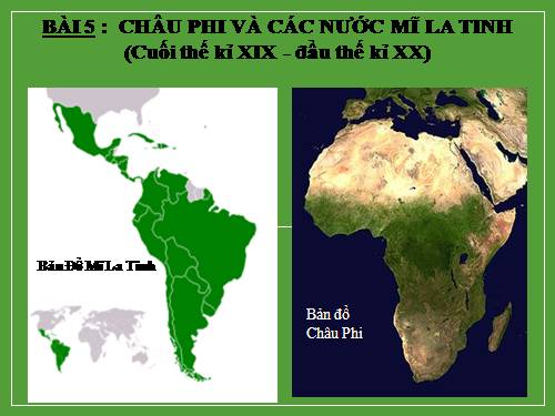 Bài 5. Châu Phi và khu vực Mĩ Latinh (Thế kỉ XIX - đầu thế kỉ XX)