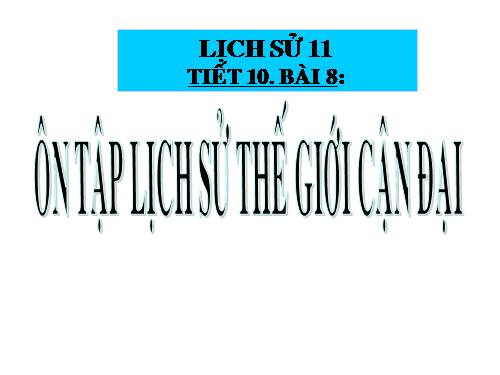 Bài 8. Ôn tập lịch sử thế giới cận đại