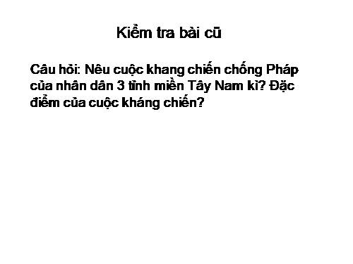 Bài 20. Chiến sự lan rộng ra cả nước. Cuộc kháng chiến của nhân dân ta từ năm 1873 đến năm 1884. Nhà Nguyễn đầu hàng