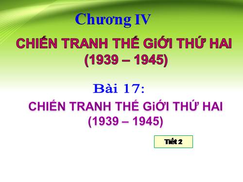 Bài 17. Chiến tranh thế giới thứ hai (1939- 1945)