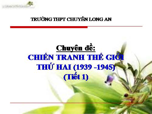 Bài 17. Chiến tranh thế giới thứ hai (1939- 1945)