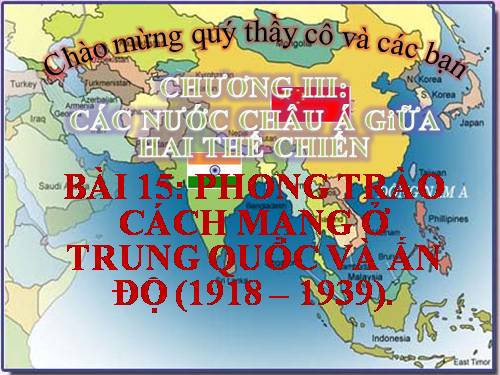 Bài 15. Phong trào cách mạng ở Trung Quốc và Ấn Độ (1918 - 1939)