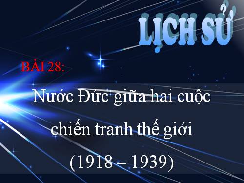 Bài 12. Nước Đức giữa hai cuộc chiến tranh thế giới (1918 - 1939)