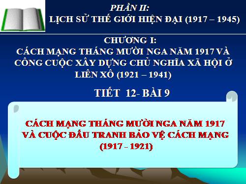 Bài 9. Cách mạng tháng Mười Nga năm 1917 và cuộc đấu tranh bảo vệ cách mạng (1917 - 1921)