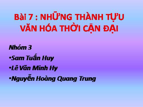 Bài 7. Những thành tựu văn hoá thời cận đại