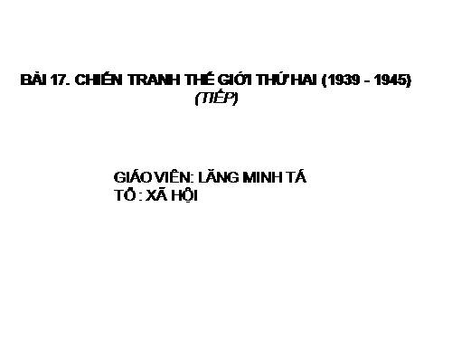 Bài 17. Chiến tranh thế giới thứ hai (1939- 1945)