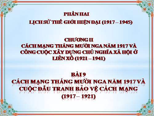 Bài 9. Cách mạng tháng Mười Nga năm 1917 và cuộc đấu tranh bảo vệ cách mạng (1917 - 1921)