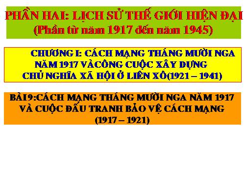 Bài 9. Cách mạng tháng Mười Nga năm 1917 và cuộc đấu tranh bảo vệ cách mạng (1917 - 1921)