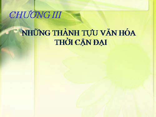 Bài 7. Những thành tựu văn hoá thời cận đại