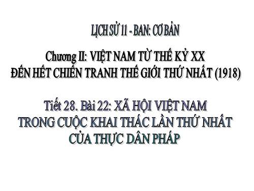 Bài 22. Xã hội Việt Nam trong cuộc khai thác lần thứ nhất của thực dân Pháp