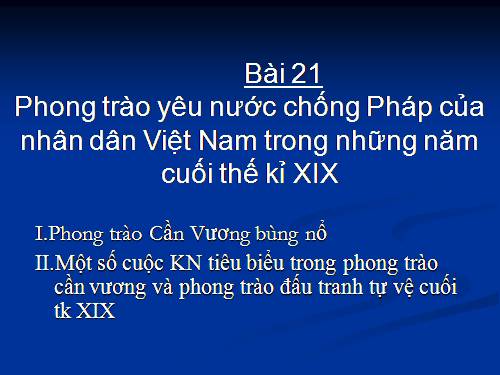 Bài 21. Phong trào yêu nước chống Pháp của nhân dân Việt Nam trong những năm cuối thế kỉ XIX