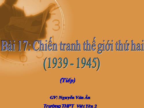 Bài 17. Chiến tranh thế giới thứ hai (1939- 1945)