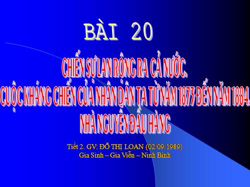 Bài 20. Chiến sự lan rộng ra cả nước. Cuộc kháng chiến của nhân dân ta từ năm 1873 đến năm 1884. Nhà Nguyễn đầu hàng