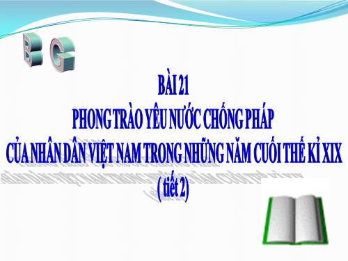 Bài 21. Phong trào yêu nước chống Pháp của nhân dân Việt Nam trong những năm cuối thế kỉ XIX