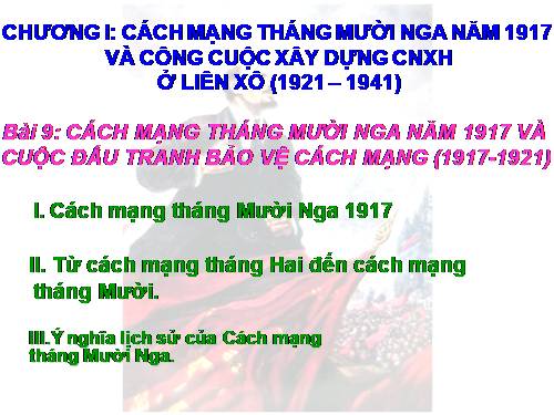 Bài 9. Cách mạng tháng Mười Nga năm 1917 và cuộc đấu tranh bảo vệ cách mạng (1917 - 1921)