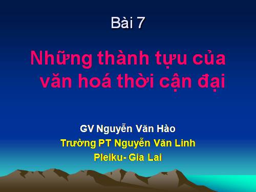 Bài 7. Những thành tựu văn hoá thời cận đại