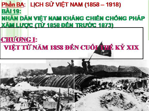 Bài 19. Nhân dân Việt Nam kháng chiến chống Pháp xâm lược (Từ năm 1858 đến trước năm 1873)