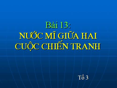 Bài 13. Nước Mĩ giữa hai cuộc chiến tranh thế giới (1918 - 1939)