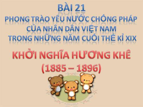 Bài 21. Phong trào yêu nước chống Pháp của nhân dân Việt Nam trong những năm cuối thế kỉ XIX