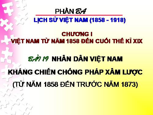 Bài 19. Nhân dân Việt Nam kháng chiến chống Pháp xâm lược (Từ năm 1858 đến trước năm 1873)