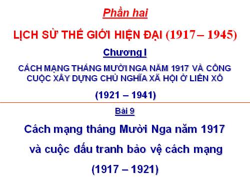 Bài 9. Cách mạng tháng Mười Nga năm 1917 và cuộc đấu tranh bảo vệ cách mạng (1917 - 1921)