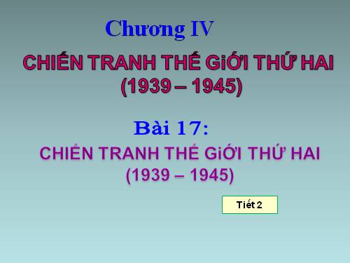 Bài 17. Chiến tranh thế giới thứ hai (1939- 1945)